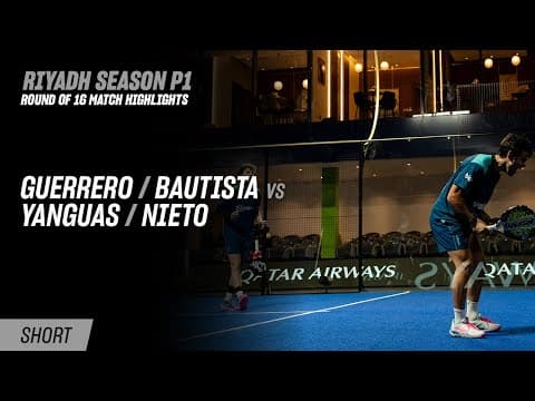 Riyadh Season Premier Padel P1 Guerrero / Bautista vs. Yanguas / Nieto (R16 Highlight)