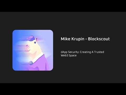dApp Security: Creating A Trusted Web3 Space - Mike Krupin