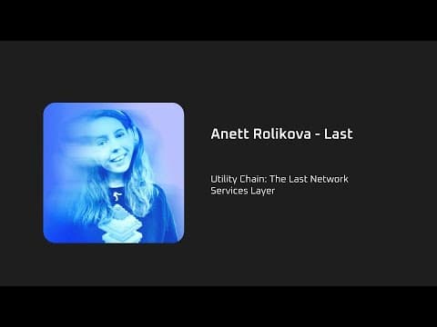 Utility Chain: The Last Network Services Layer - Anett Rolikova
