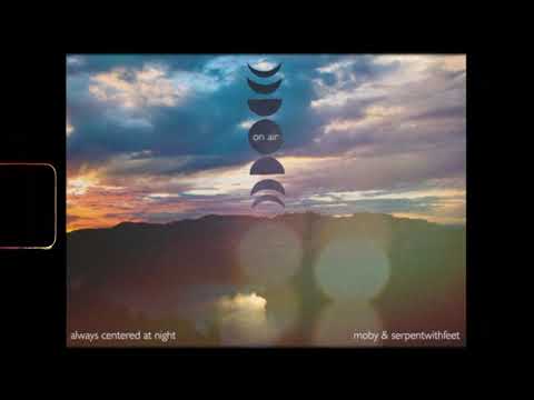 always centered at night - 'on air' (strings version) feat. moby & serpentwithfeet