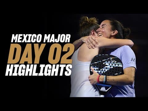 GNP Mexico Premier Padel Major : Day 2 - Women Highlight
